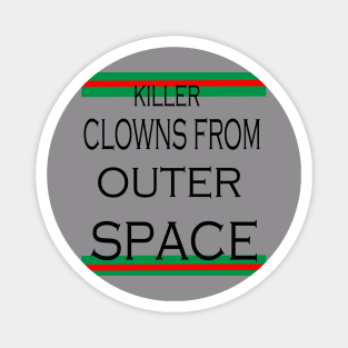 killer clowns from outer space Magnet